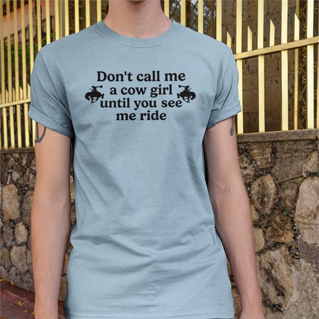 Strangethrift Don't Call Me A Cow Girl Until You See Me Ride Shirt