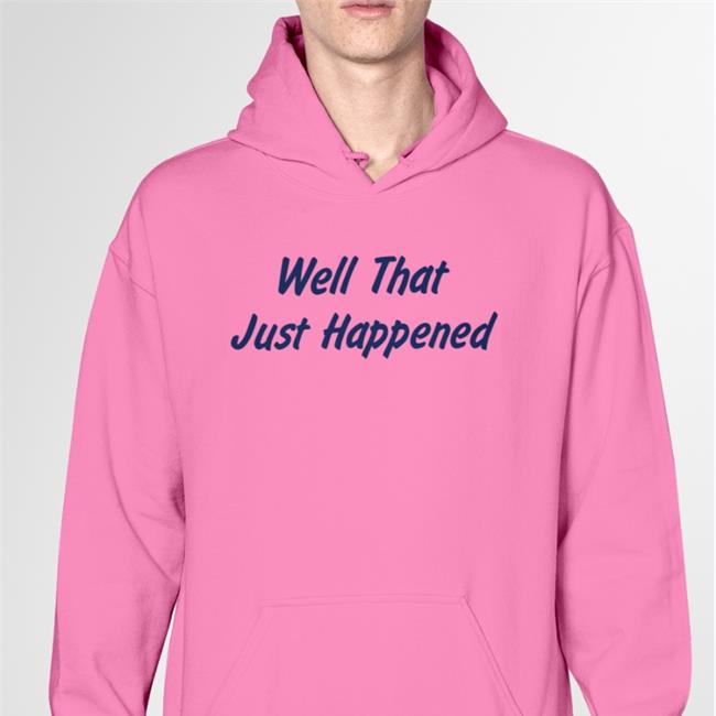 Moocle Well That Just Happened T Shirts