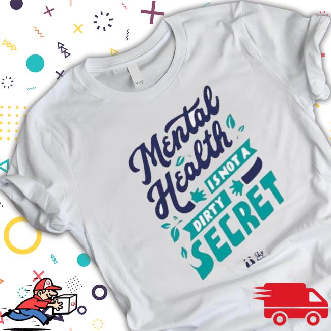 Mental Health Is Not A Dirty Secret Sweatshirts