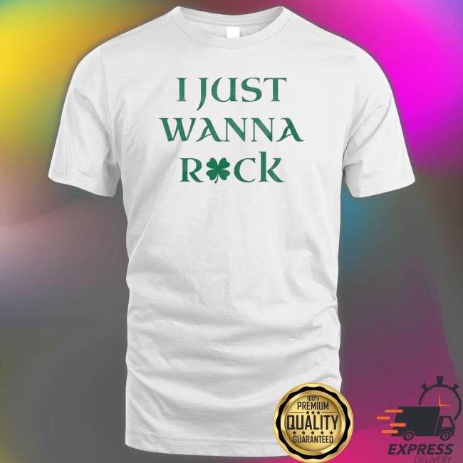 I Just Wanna Shamrock St Patrick’S Day Hoodie I Just Wanna Shamrock St Patrick’S Day shirt