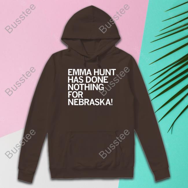 Emma Hunt Has Done Nothing For Nebraska Tee Raygunsite
