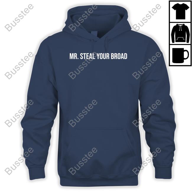 Mr. Steal Your Broad Hoodie