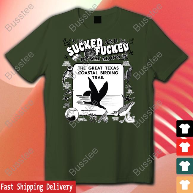 Thegoodshirts I Sucked And Fucked My Way Along Shirt