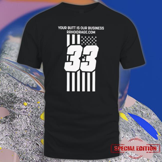 Your Butt Is Our Business Shirt