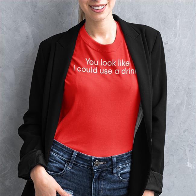 You Look Like I Could Use A Drink Shirt Weird Thrift Store Shirts