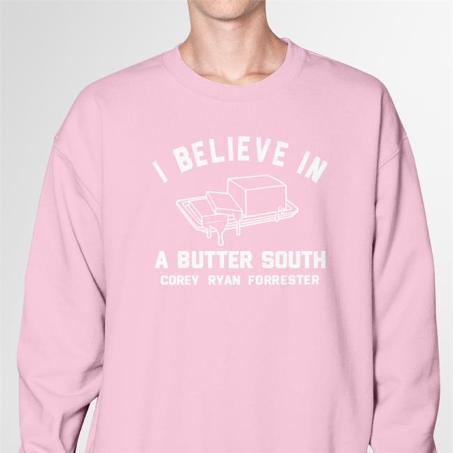 I Believe In Butter South Corey Ryan Forrester T Shirt