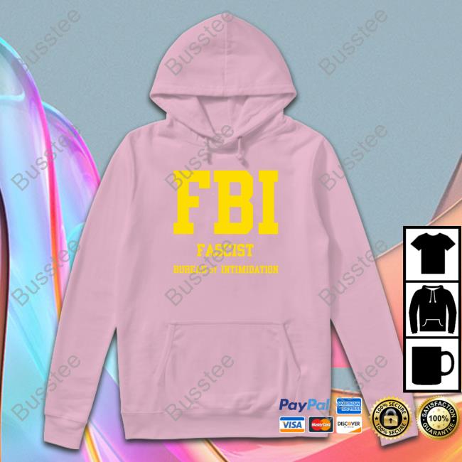 Sebgorka Store Fbi Fascist Bureau Of Intimidation Shirt