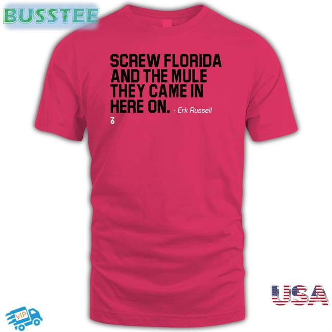 The Seven Six | Apparel Co Screw Florida And The Mule They Came In Here On Shirt
