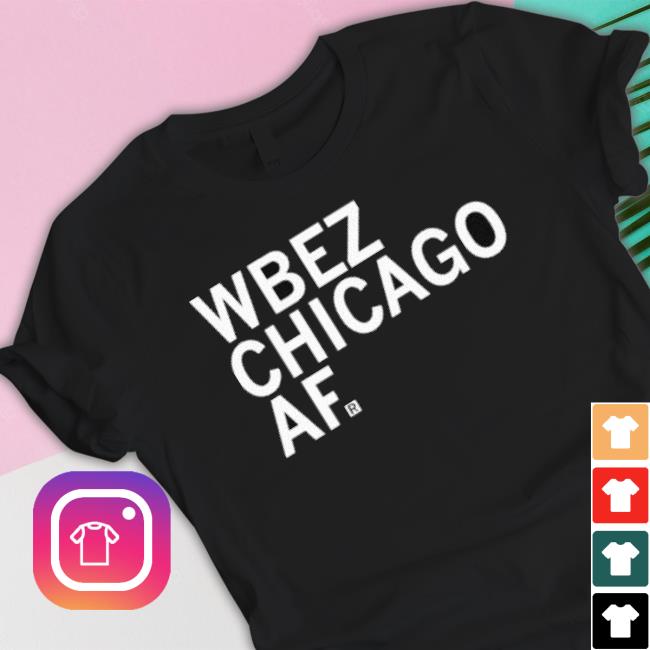 Raygun Wbez Chicago Af Tee Shirt
