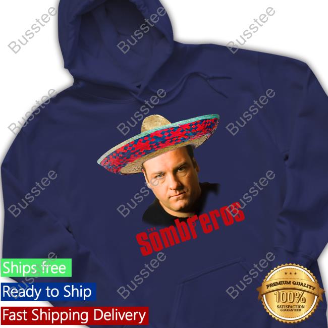 Shitheadsteve Store The Sombreros Hoodie Tony Soprano
