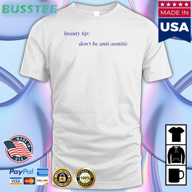 Beauty Tip Don't Be Anti Semitic Shirt