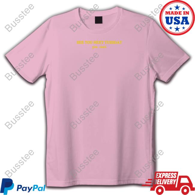 Shirts That Go Hard See You Next Tuesday You Cunt Shirt