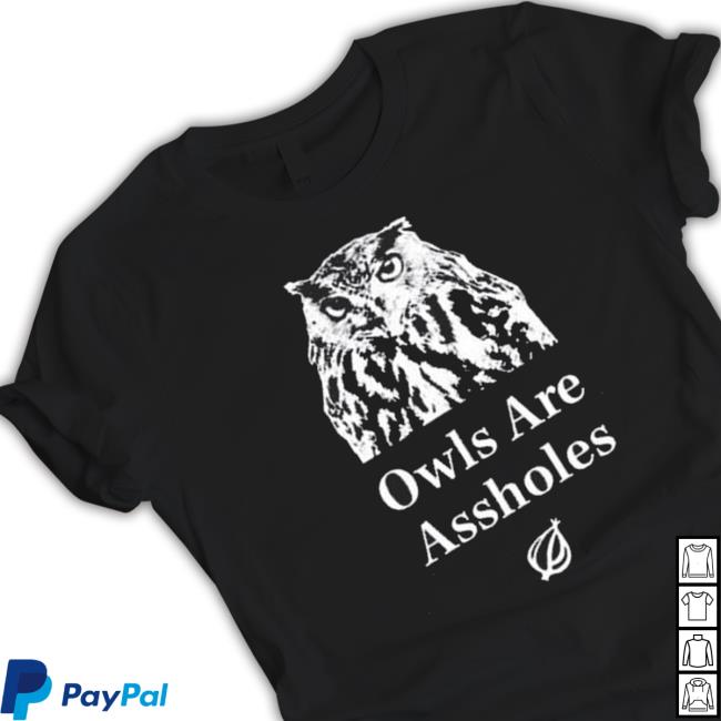 The Onion Owls Are Assholes Shirts