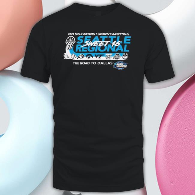 Seattle Regional 2023 Ncaa Di Women’S Basketball Sweet 16 The Road To Dallas shirt