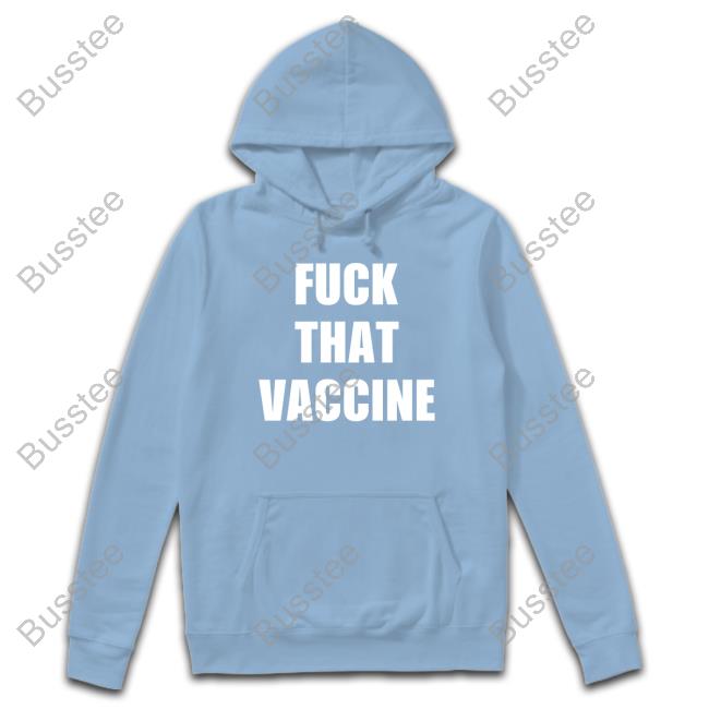 Fuck That Vaccine Hoodie Maj Toure Fuck That Vaccine Hoodie