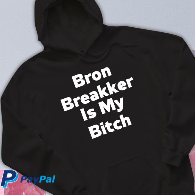 Official Bron Breakker Is My Bitch shirt