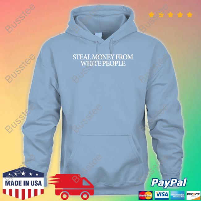 Guap Steal Money From White People Sweatshirt