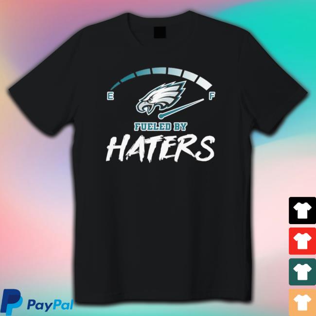 Philadelphia Eagles Fueled By Haters Sweatshirts