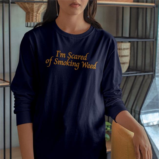 I'm Scared Of Smoking Weed Hoodie