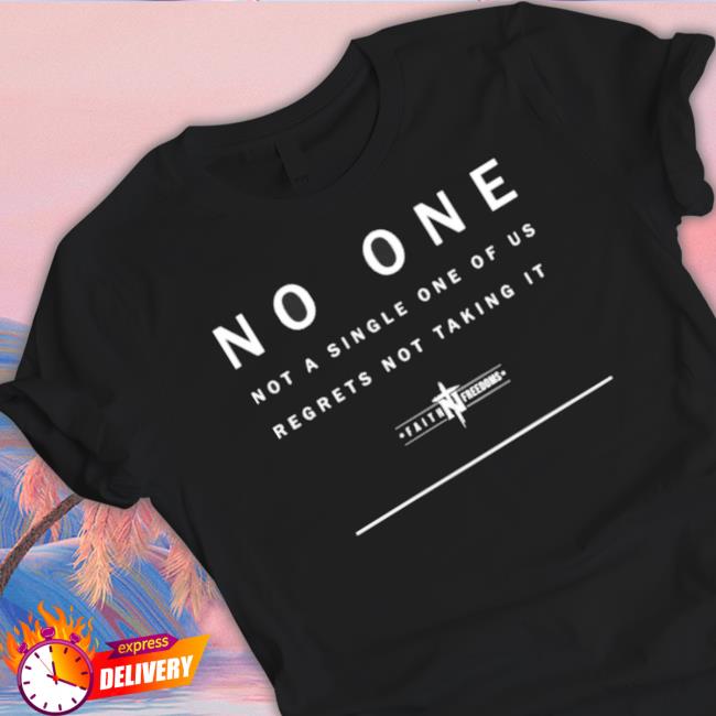 Faith N Freedoms No One Not A Single One Of Us Regrets Not Taking It Hooded Sweatshirt