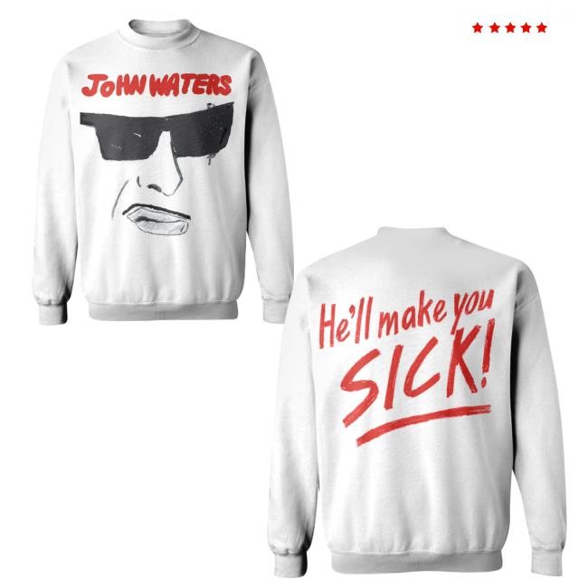 John Waters He'll Make You Sick Tee Shirt