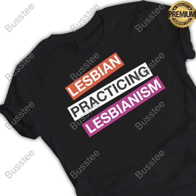 Got Funny Merch Lesbian Practicing Lesbianism Shirts