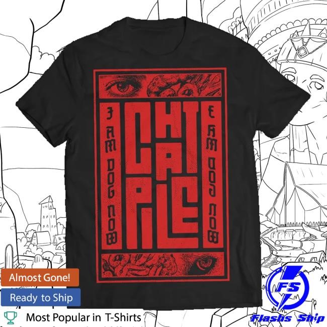Chat Pile Merch Store I Am Dog Now Funny Shirt