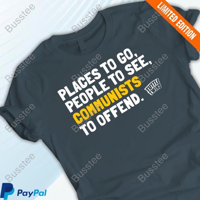 Tuttletwins Store Places To Go People To See Communists To Offend Tee Shirt