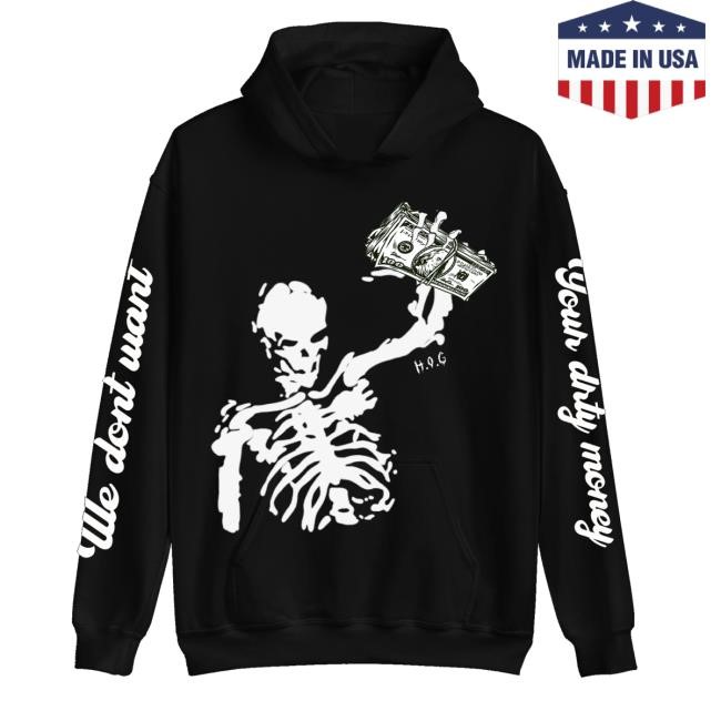 Hangovergang Official Merch We Don't Want Your Dirty Money Hoodie Sweatshirt