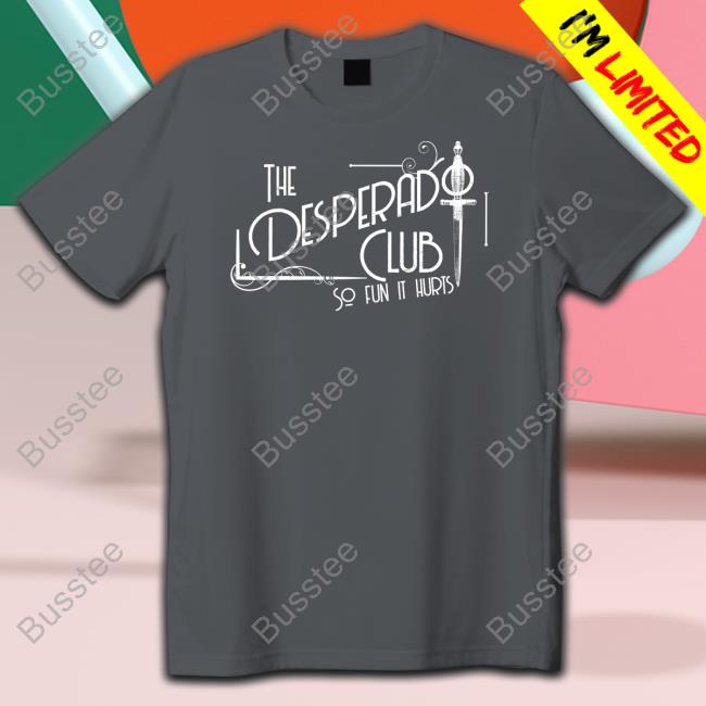 Dungeoncrawlercarl Store The Desperado Club So Fun It Hurts T Shirt