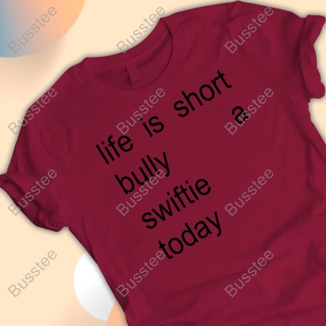 Life Is Short Bully A Swiftie Today Hoodie