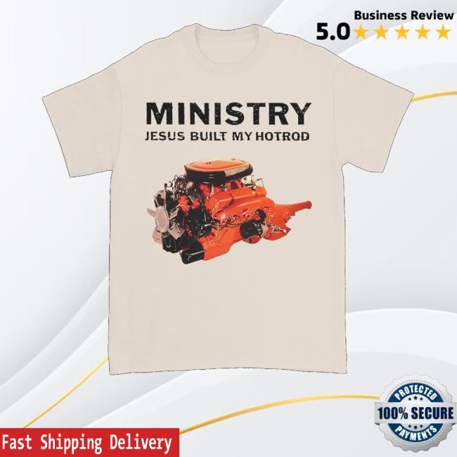 Ministryofficial Merch Jesus Built My Hotrod Hoodie Sweatshirt