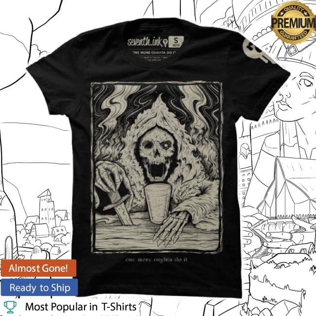 Trending Seventhink Merch Store One More Oughta Do It Shirts Seventhink Shop