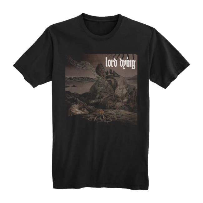 Trending Lord Dying - I Am Nothing I Am Everything New Shirt Mnrk Heavy Shop Merch Store
