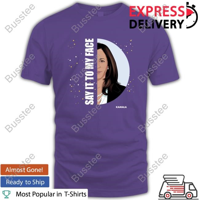Say It To My Face Kamala Hoodie Sweatshirt Femme Finds Atl Merch Say It To My Face Kamala Shirt