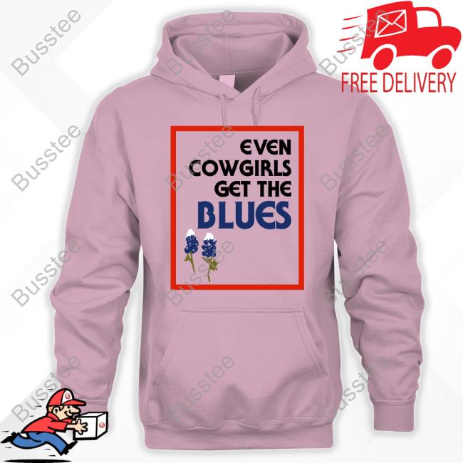 Fsgprints Even Cowgirls Get The Blues Bluebonnets Tee Fsgprints Even Cowgirls Get The Blues Bluebonnets T-Shirts