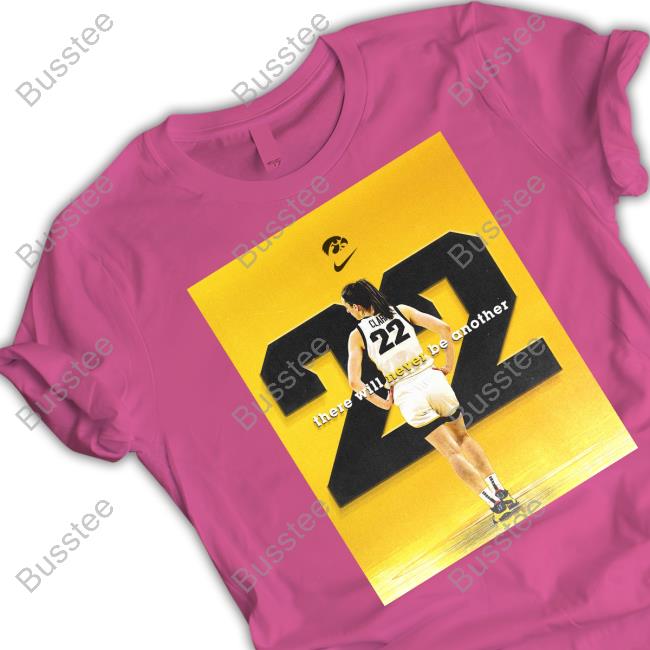 There Will Never Be Another Caitlin Clark Shirt