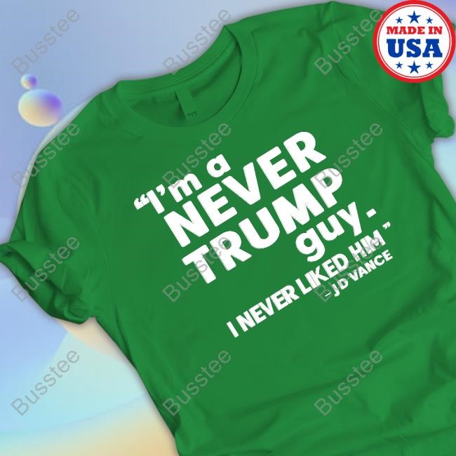 Timecapsuledesign I'm A Never Trump Guy I Never Liked Him Jd Vance Limited Shirt