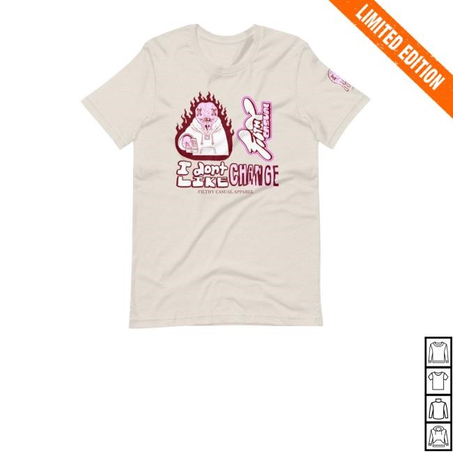 Clownfish Merch I Dont Change Like Filthy Casual Apparel Limited Shirt