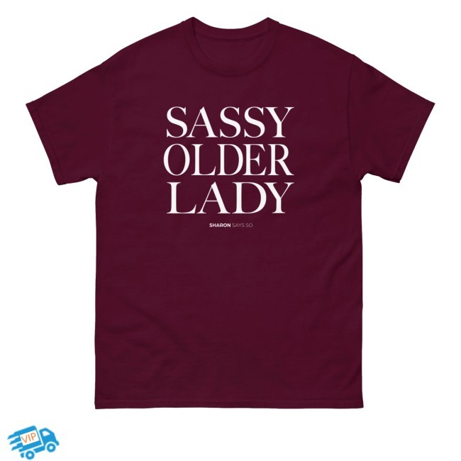 Sharon Mcmahon Merch Store Sassy Older Lady Shirt
