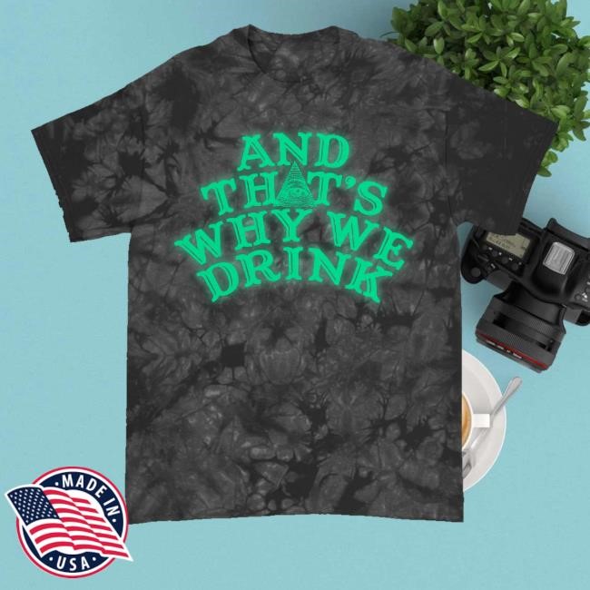 And That's Why We Drink Merch Glow Logo New Shirt