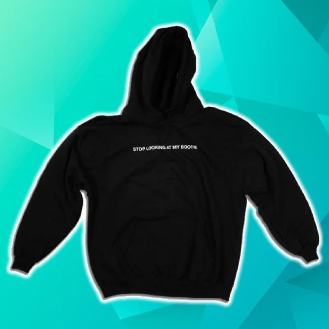 Original Stop Looking At My Bootie Hoodie Sweatshirt Two Friends Music Shop