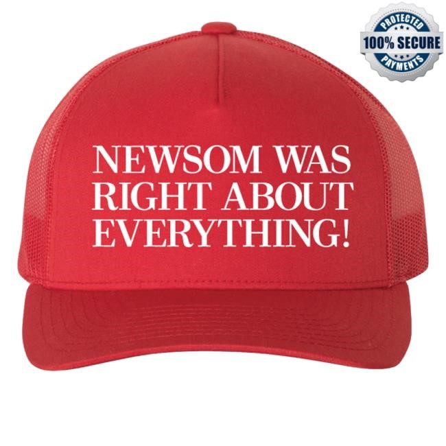 Gavin Newsom Merch Shop Newsom Was Right About Everything Cap