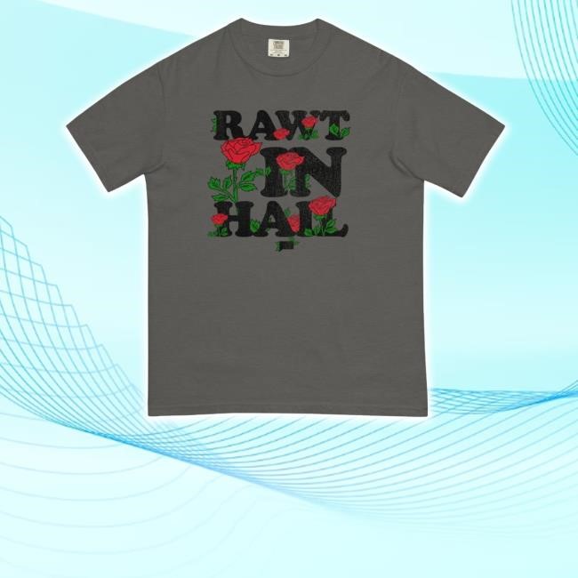 Vanderpump Rules Rawt In Hail Comfort Colors Limited Shirt