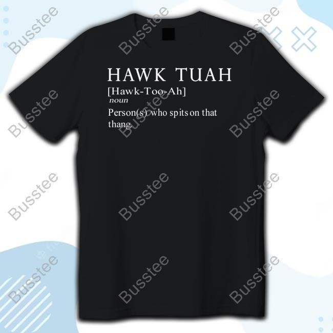 Themaskbitch Hawk Tuah Definition Noun Persons Who Spits On That Thang T-Shirt