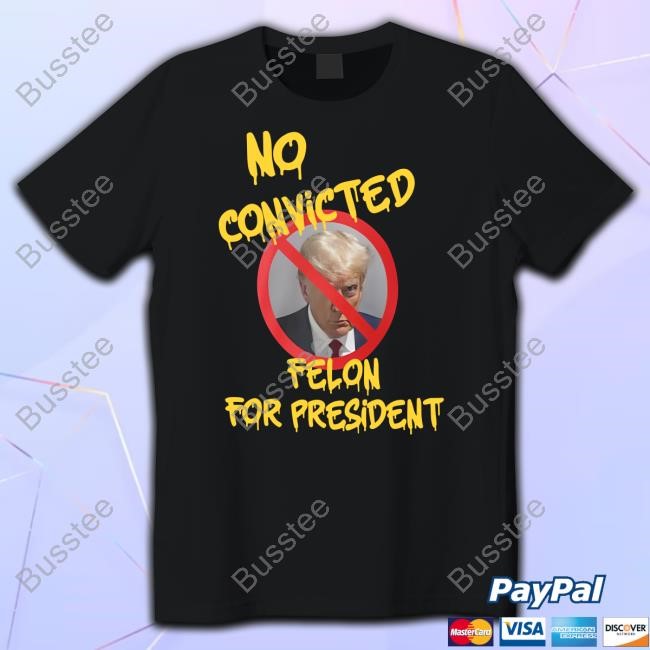 Chris Mowrey Wearing No Convicted Felon For President New Shirt
