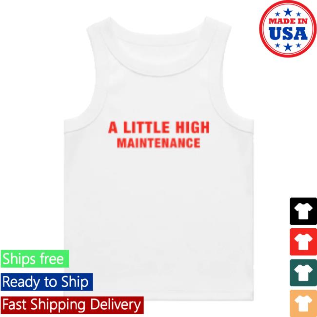 Original Selenagomez Merch Store "A Little High Maintenance" Shirt Selena Gomez Shop