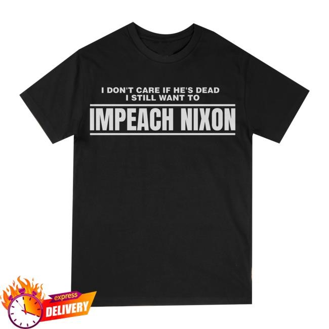 Breadandwaterprintshop Merch I Don't Care If He's Dead, I Still Want To Impeach Nixon Vintage Reproduction Sweatshirt