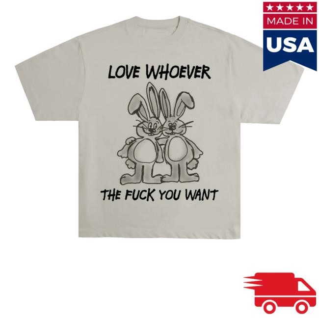 Official Love Whoever The Fuck You Want Tee