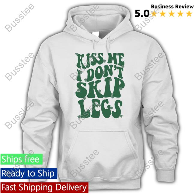 Kiss Me I Don't Skip Legs Long Sleeve T Shirt